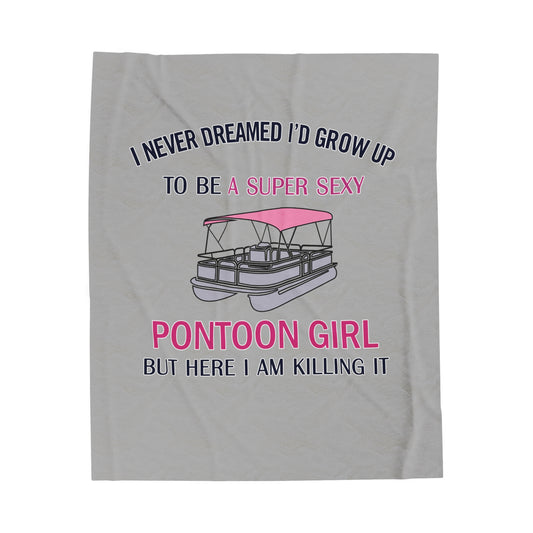 I Never Dreamed I'd Grow Up to Be a Super Sexy Pontoon Girl - Plush Blanket by PontoonGirl®