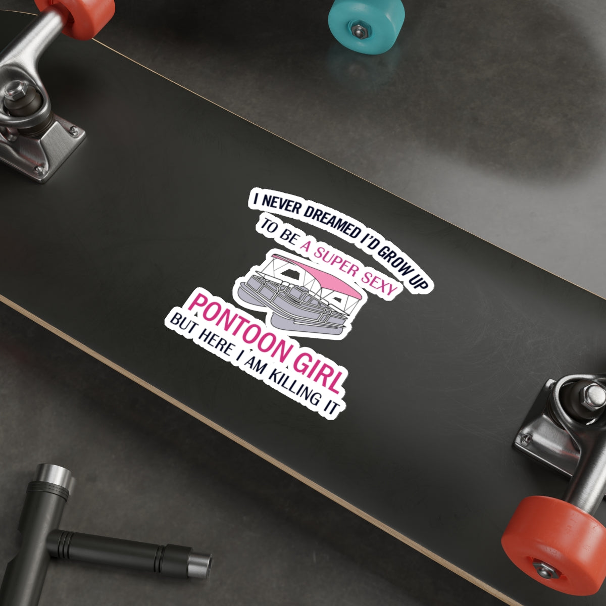 I Never Dreamed - Die-Cut Stickers by Pontoon Girl®