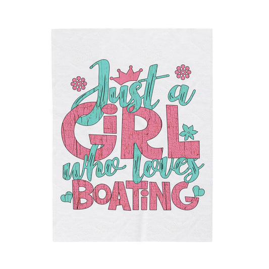 Just a Girl Who Loves Boating Blanket - Velveteen Plush Blanket by Pontoon Girl®