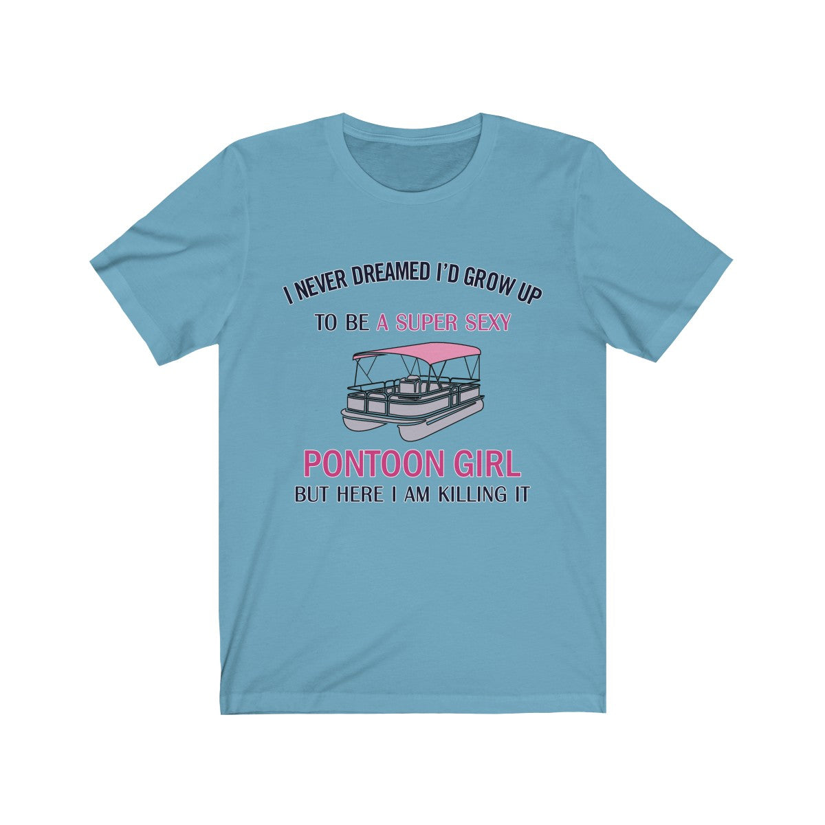 I am a Super Sexy Pontoon Girl T Shirt
