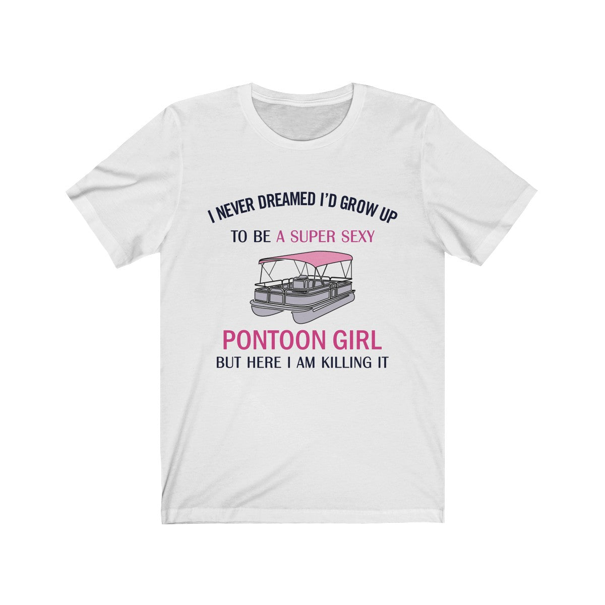 I am a Super Sexy Pontoon Girl T Shirt