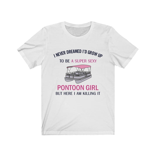I am a Super Sexy Pontoon Girl T Shirt