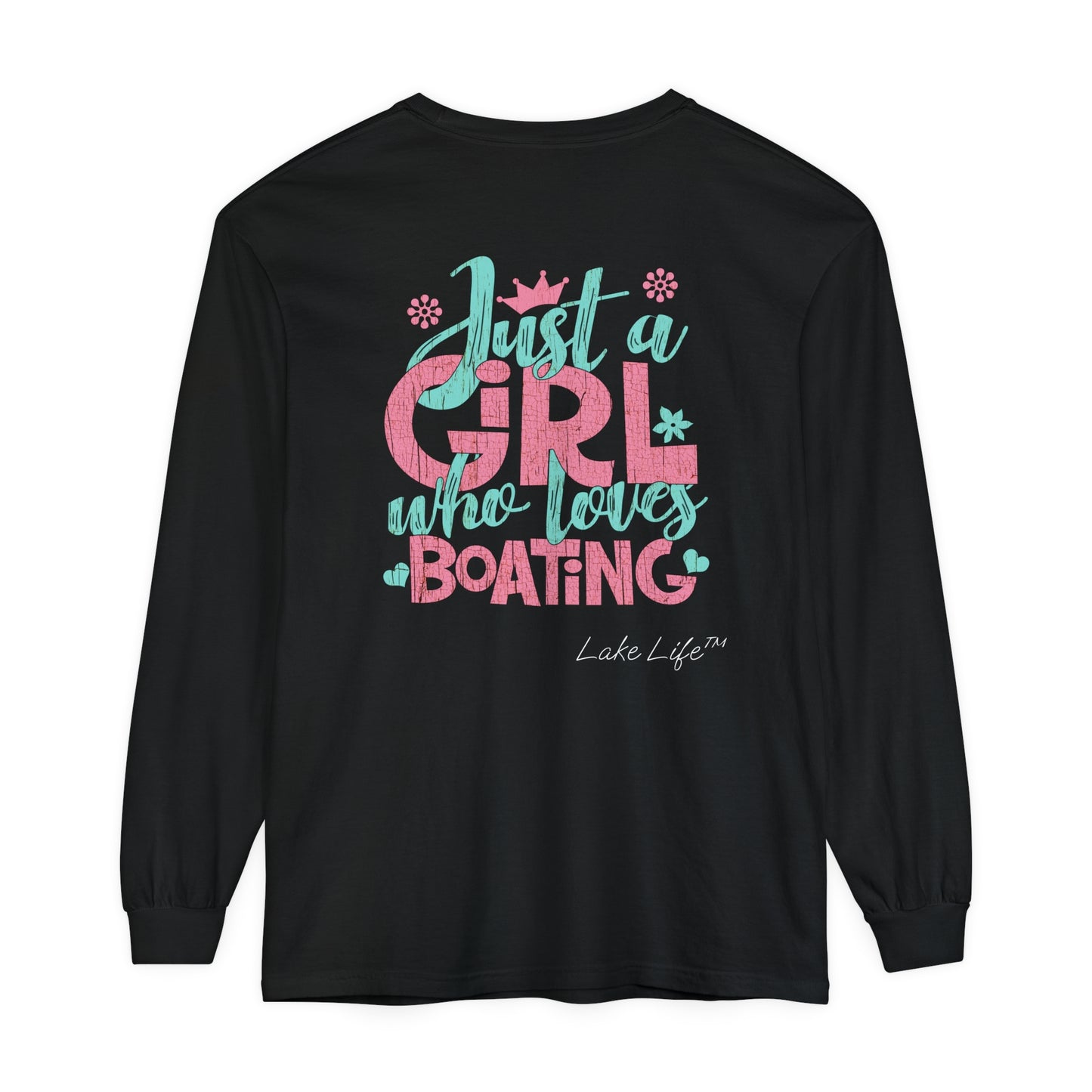 Lake Life™ Just a Girl Who Loves Boating Unisex Garment-dyed Long Sleeve T-Shirt by Pontoon Girl®