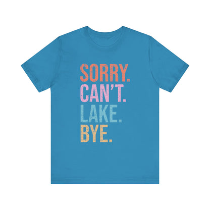 Sorry Can't Lake Bye Unisex Jersey Short Sleeve Tee by Pontoon Girl®