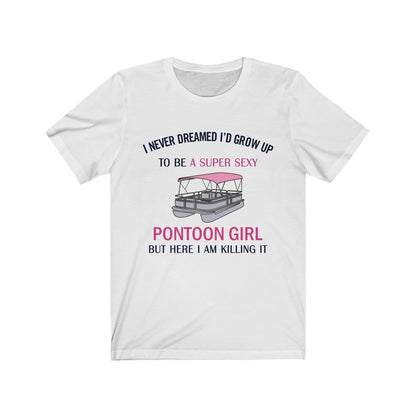 I am a Super Sexy Pontoon Girl T Shirt